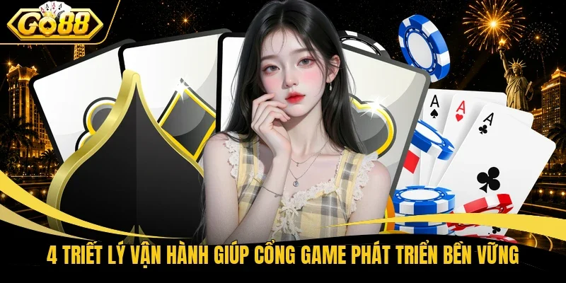 4 triết lý vận hành giúp cổng game phát triển bền vững