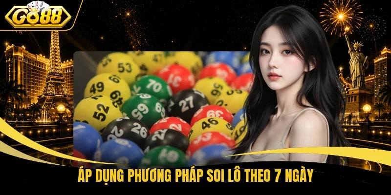 Áp dụng phương pháp soi lô theo 7 ngày