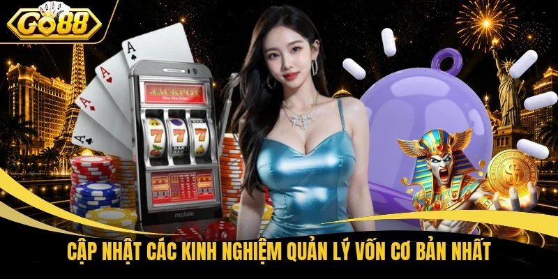Cập nhật các kinh nghiệm quản lý vốn cơ bản nhất