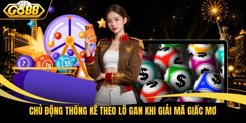 Chủ động thống kê theo lô gan khi giải mã giấc mơ