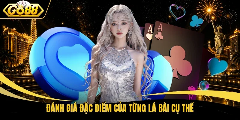 Đánh giá đặc điểm của từng lá bài cụ thể