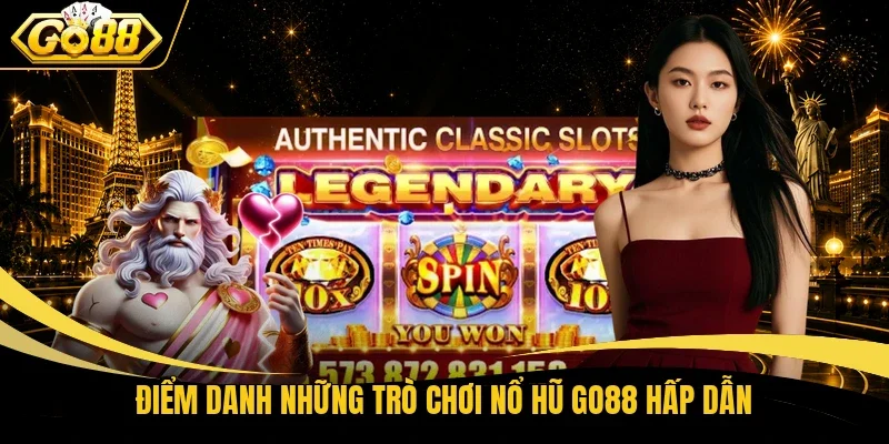 Điểm danh những trò chơi nổ hũ Go88 hấp dẫn