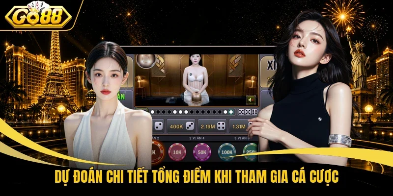 Dự đoán chi tiết tổng điểm khi tham gia cá cược