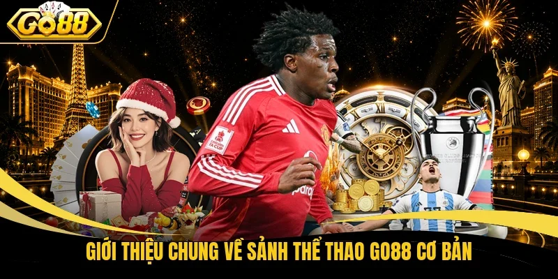 Giới thiệu chung về sảnh thể thao Go88 cơ bản