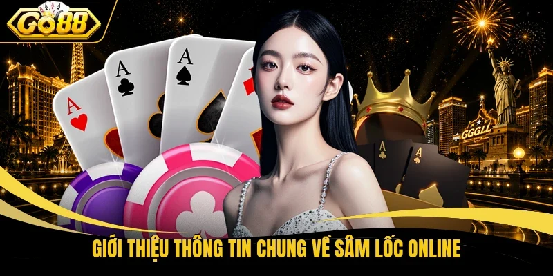 Giới thiệu thông tin chung về Sâm Lốc online