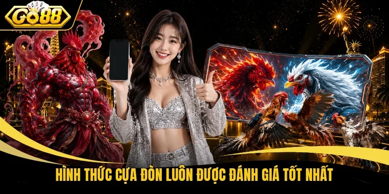 Hình thức cựa đòn luôn được đánh giá tốt nhất