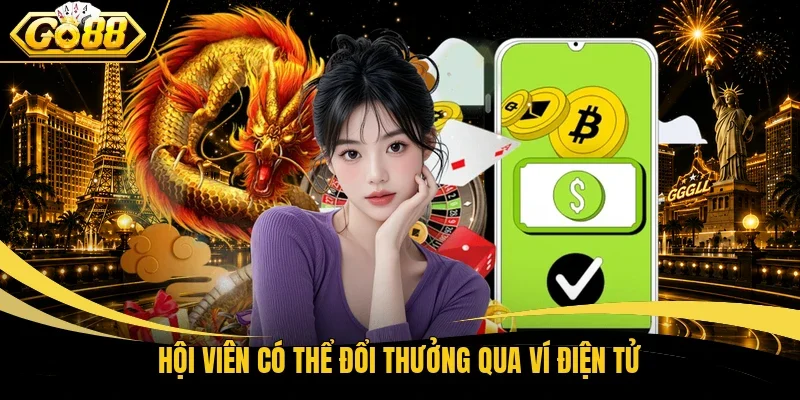 Hội viên có thể đổi thưởng qua ví điện tử