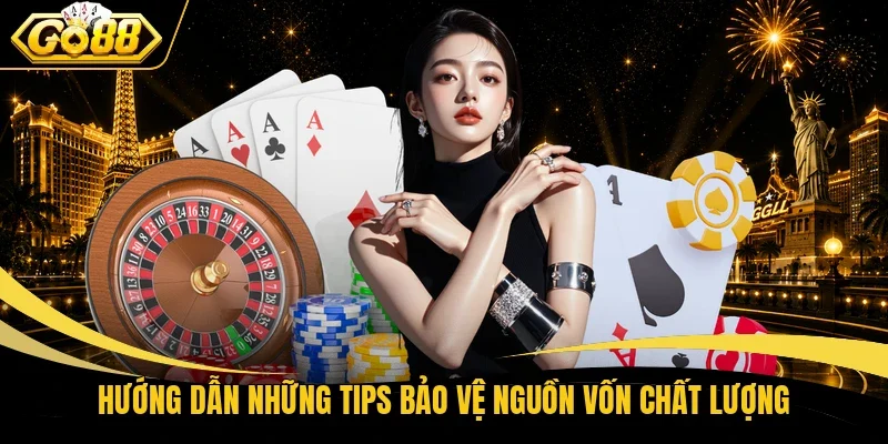 Hướng dẫn những tips bảo vệ nguồn vốn chất lượng