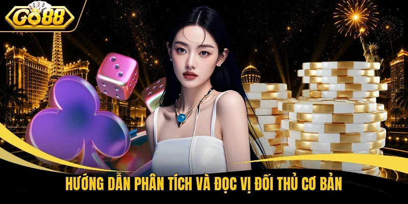 Hướng dẫn phân tích và đọc vị đối thủ cơ bản