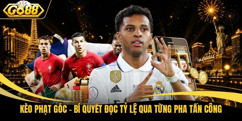 Kèo Phạt Góc - Bí Quyết Đọc Tỷ Lệ Qua Từng Pha Tấn Công
