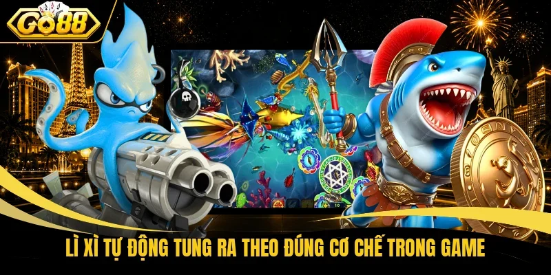 Lì xì tự động tung ra theo đúng cơ chế trong game