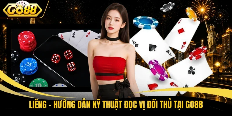 Liêng - Hướng Dẫn Kỹ Thuật Đọc Vị Đối Thủ Tại Go88