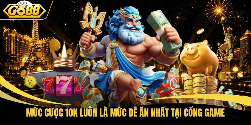 Mức cược 10K luôn là mức dễ ăn nhất tại cổng game