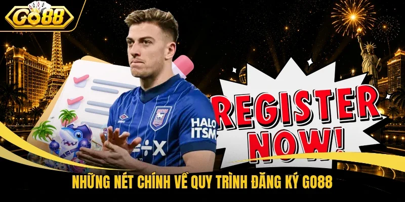 Những nét chính về quy trình đăng ký Go88