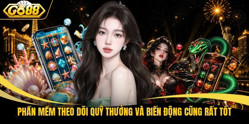 Phần mềm theo dõi quỹ thưởng và biến động cũng rất tốt