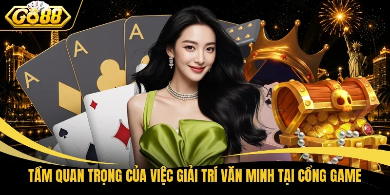Tầm quan trọng của việc giải trí văn minh tại cổng game
