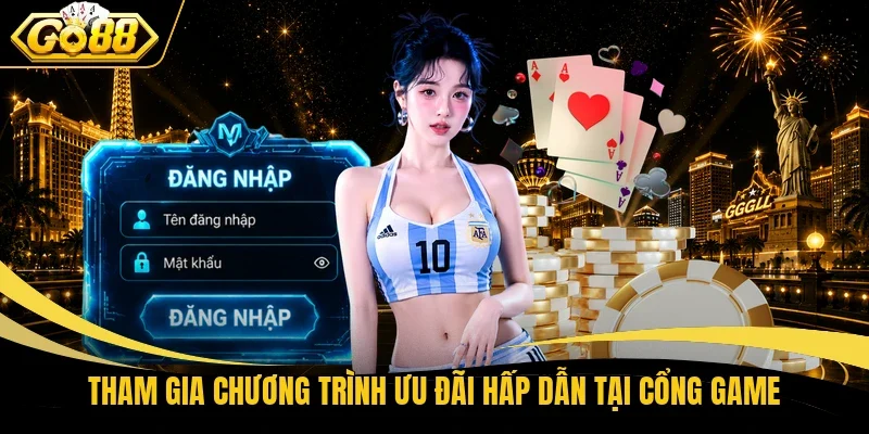 Tham gia chương trình ưu đãi hấp dẫn tại cổng game