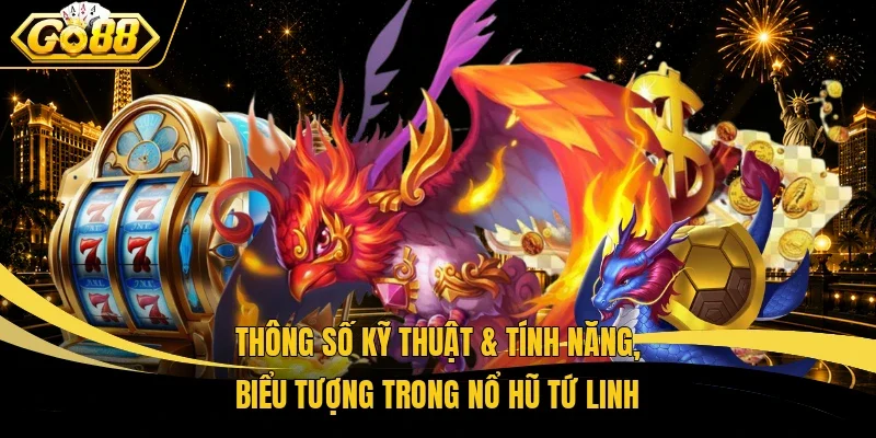 Thông số kỹ thuật & tính năng, biểu tượng trong nổ hũ Tứ Linh