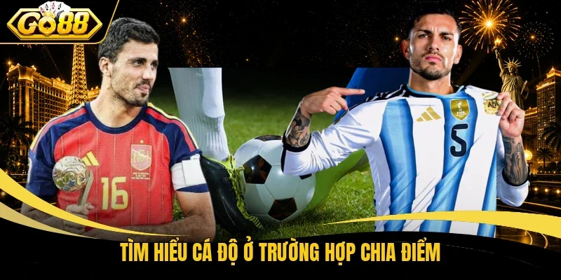 Tìm hiểu cá độ ở trường hợp chia điểm