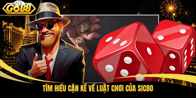 Tìm hiểu cặn kẽ về luật chơi của Sicbo