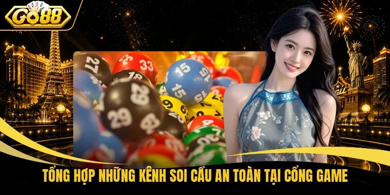 Tổng hợp những kênh soi cầu an toàn tại cổng game
