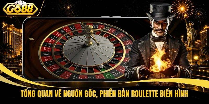 Tổng quan về nguồn gốc, phiên bản Roulette điển hình