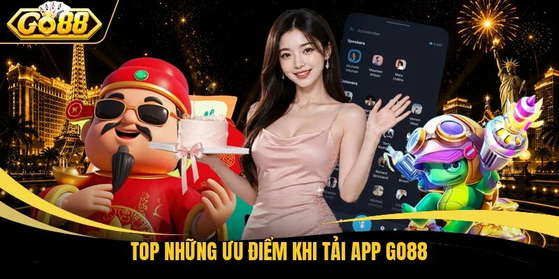 TOP những ưu điểm khi tải app Go88