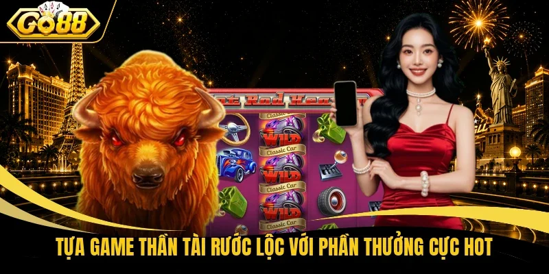 Tựa game Thần Tài rước lộc với phần thưởng cực hot